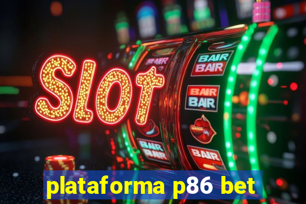 plataforma p86 bet